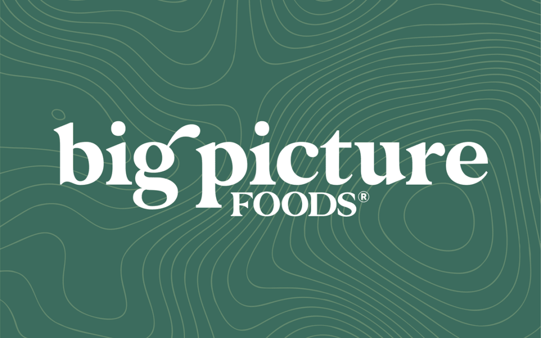 Big Picture Foods.