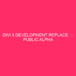 Divi 5 Development Replace: ✅ Alpha Public Block Full Options