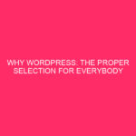 Why WordPress: The Right Choice for Everyone