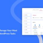 How to Manage Your Most Critical WordPress Maintenance Tasks