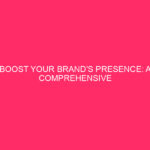 Strengthen your brand presence: a complete guide to enhancing your brand...