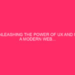 Unleash the power of UX and UI: a modern web...