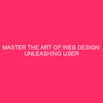 Mastering the Art of Web Design: Unlocking User Engagement and...