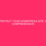 Protect Your WordPress Site: A Complete Guide to Security Checkup Worry…