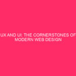 UX and UI: the pillars of modern web design in...