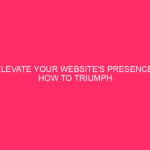 Improve your website's presence: how to triumph in competitive SEO...