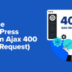 Tips on How to Repair WordPress Admin Ajax Error 400 (Dangerous Request).