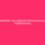 Embarking on a brand renaissance: Rebranding strategies for companies in...