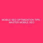 Mobile SEO Optimization Tips - Master in Mobile SEO Optimization: Go Wild...