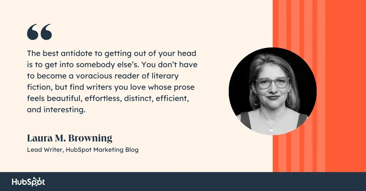 A quote on how to be a better blogger from the Hubspot blogger Laura M browning