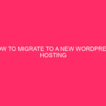 How to migrate to a new WordPress hosting provider ~ ...