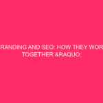 Branding and SEO: how they work together »Build your ...