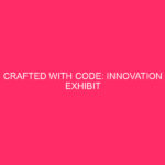 Crafted With Code: innovation exhibition