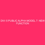 Divi 5 Public Alpha Model 7: New Function Development!