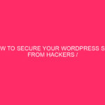 How to Secure Your WordPress Site from Hackers / Lock ...