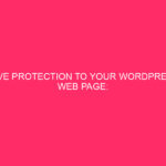 Protect Your WordPress Webpage: Revealing the Best Possible WP Solution, All the Possible Choices...