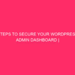 Steps to Secure Your WordPress Admin Dashboard | Watching Your ...