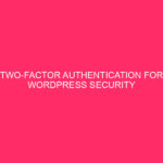 Two-Factor Authentication for WordPress Security » WordPress Security: Two-Factor Authentication...