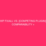 WP Fixall VS. [Competing Plugin] Comparability »the beautiful wordpress ...