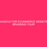 Branding for Ecommerce Websites: Branding Your Ecommerce Website: A Complete Guide...