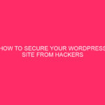 How to protect your WordPress site from hackers » Title:...