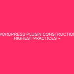 Plug -in WordPress Costruzione Pratiche più alte ~ Costruzione Plugin WordPress superiori: ...