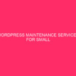 WordPress Maintenance Services for Small Businesses » WordPress Maintenance Services:...